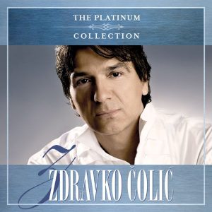 ZDRAVKO ČOLIĆ – THE PLATINUM COLLECTION