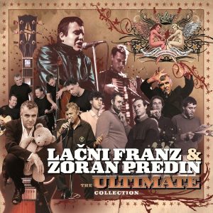 LAČNI FRANZ & ZORAN PREDIN – THE ULTIMATE COLLECTION