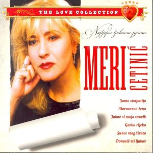 MERI CETINIĆ – NAJLJEPŠE LJUBAVNE PJESME