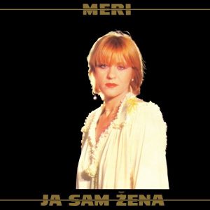 MERI CETINIĆ – JA SAM ŽENA (REIZDANJE)