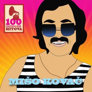 MATE MIŠO KOVAČ – 100 ORIGINALNIH HITOVA