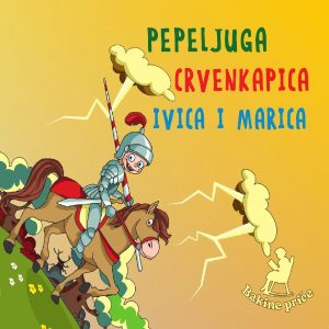 BAKINE PRIČE – PEPELJUGA / CRVENKAPICA / IVICA I MARICA