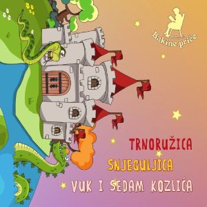 BAKINE PRIČE – TRNORUŽICA / SNJEGULJICA / VUK I SEDAM KOZLIĆA