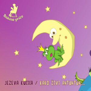 BAKINE PRIČE – JEŽEVA KUĆICA / KAKO ŽIVI ANTUNTUN