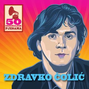 ZDRAVKO ČOLIĆ – 50 ORIGINALNIH HITOVA