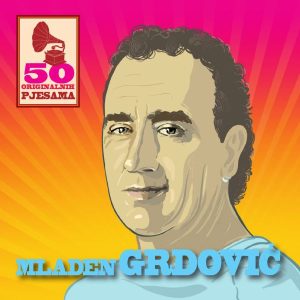 MLADEN GRDOVIĆ – 50 ORIGINALNIH PJESAMA