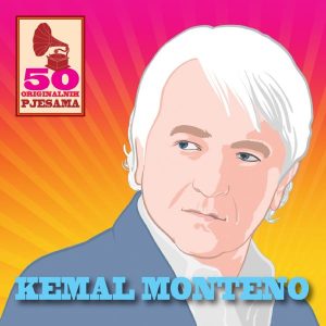 KEMAL MONTENO – 50 ORIGINALNIH PJESAMA