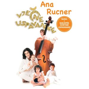ANA RUCNER – VJEČNE USPAVANKE