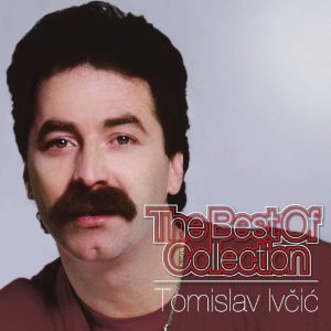 TOMISLAV IVČIĆ – THE BEST OF COLLECTION
