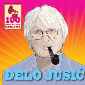 ĐELO JUSIĆ – 100 ORIGINALNIH PJESAMA