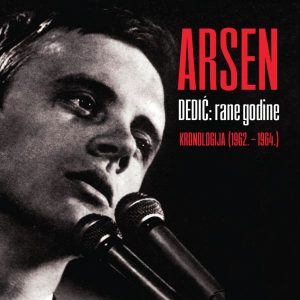 ARSEN DEDIĆ – RANE GODINE: KRONOLOGIJA 1962. – 1964.