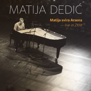 MATIJA DEDIĆ – MATIJA SVIRA ARSENA, LIVE ZKM
