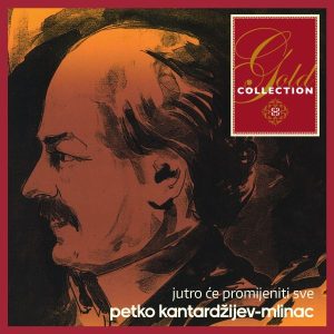 PETKO KANTARDŽIJEV – GOLD COLLECTION – JUTRO ĆE PROMIJENITI SVE