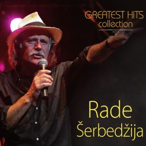 RADE ŠERBEDŽIJA – GREATEST HITS COLLECTION
