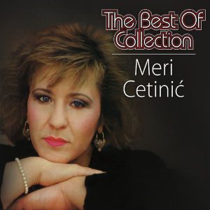 MERI CETINIĆ – THE BEST OF COLLECTION