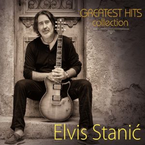 ELVIS STANIĆ – GREATEST HITS COLLECTION