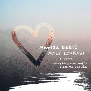 MATIJA DEDIĆ – MALE LJUBAVI (SUSRETI)