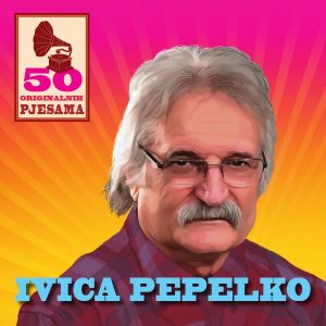 IVICA PEPELKO – 50 ORIGINALNIH PJESAMA