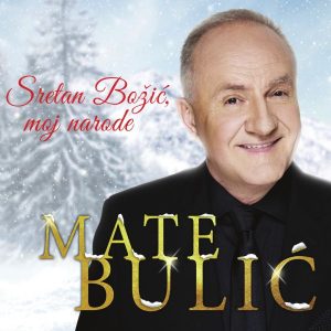 MATE BULIĆ – SRETAN BOŽIĆ, MOJ NARODE