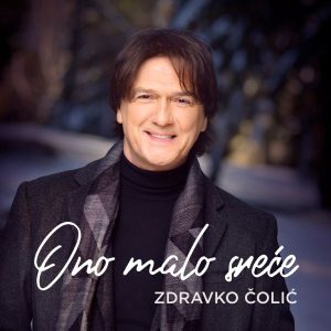 ZDRAVKO ČOLIĆ – ONO MALO SREĆE