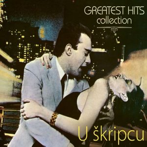U ŠKRIPCU – GREATEST HITS COLLECTION