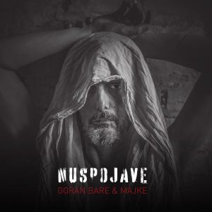 GORAN BARE & MAJKE – NUSPOJAVE