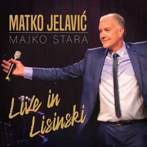 MATKO JELAVIĆ – MAJKO STARA – LIVE IN LISINSKI