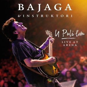 BAJAGA & INSTRUKTORI – U PULI LOM, LIVE AT ARENA (BD)
