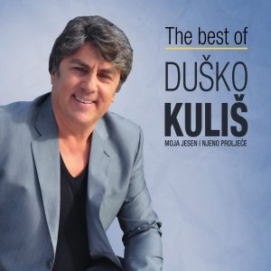 DUŠKO KULIŠ – THE BEST OF – MOJA JESEN I TVOJE PROLJEĆE