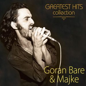 GORAN BARE & MAJKE – GREATEST HITS COLLECTION