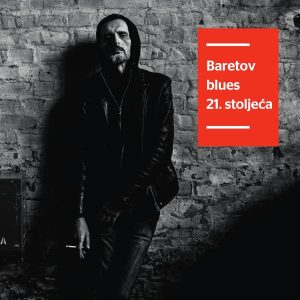 GORAN BARE – BARETOV BLUES 21. STOLJEĆA