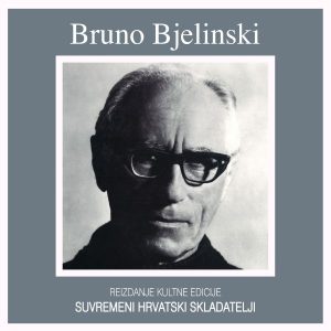 BRUNO BJELINSKI – SUVREMENI HRVATSKI SKLADATELJI