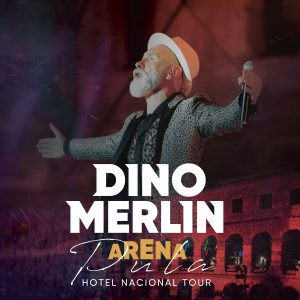 DINO MERLIN – ARENA PULA