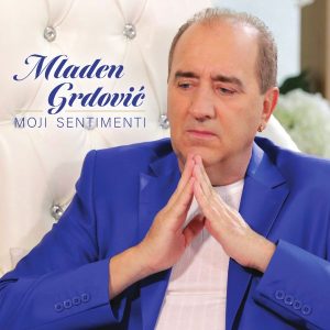 MLADEN GRDOVIĆ – MOJI SENTIMENTI