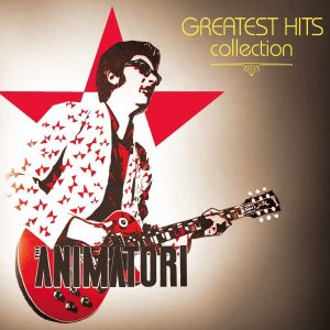 THE ANIMATORI – GREATEST HITS COLLECTION