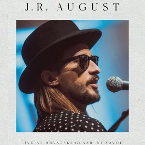 J.R. AUGUST – LIVE AT HRV.GLAZBENI ZAVOD