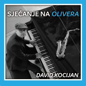 DAVID KOCIJAN – SJEĆANJE NA OLIVERA