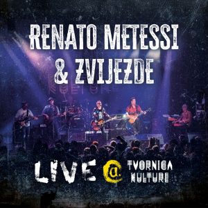 RENATO METESSI & ZVIJEZDE – LIVE @ TVORNICA