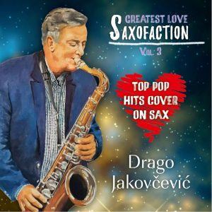 DRAGO JAKOVČEVIĆ – GREATEST LOVE, SAXOFACTION VOL.3
