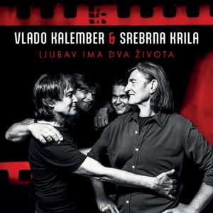 VLADO KALEMBER & SREBRNA KRILA – LJUBAV IMA DVA ŽIVOTA