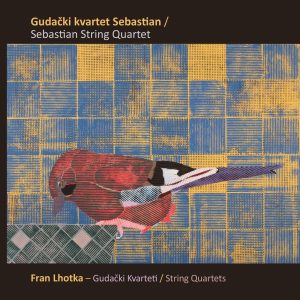 GUDAČKI KVARTET SEBASTIAN – FRAN LHOTKA, KVARTETI