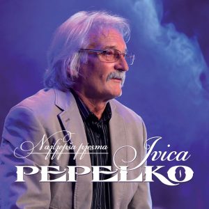 IVICA PEPELKO – NAJLJEPŠA PJESMA