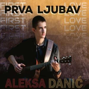ALEKSA DANIĆ – PRVA LJUBAV