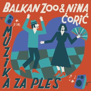 BALKAN ZOO & NINA ČORIĆ – MUZIKA ZA PLES (LP)