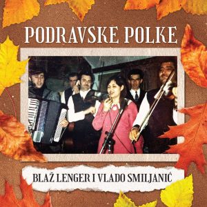 BLAŽ LENGER I VLADO SMILJANIĆ – PODRAVSKE POLKE