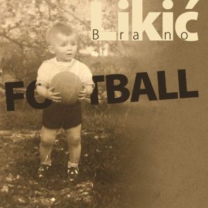 BRANO LIKIĆ – FOOTBALL
