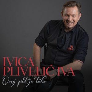 IVICA PLIVELIĆ IVA – OVAJ PUT JE TAKO