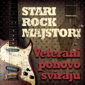 STARI ROCK MAJSTORI – VETERANI PONOVO SVIRAJU (LP)