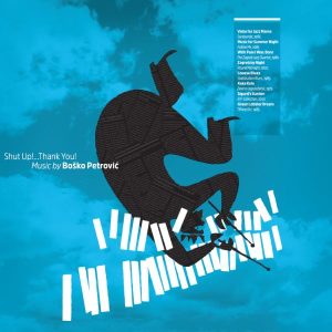 BOŠKO PETROVIĆ – SHUT UP!…THANK YOU! (LP)