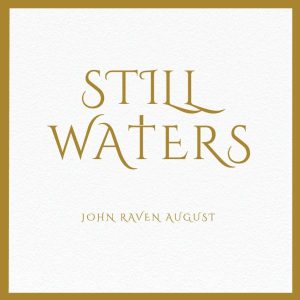 J.R. AUGUST – STILL WATERS